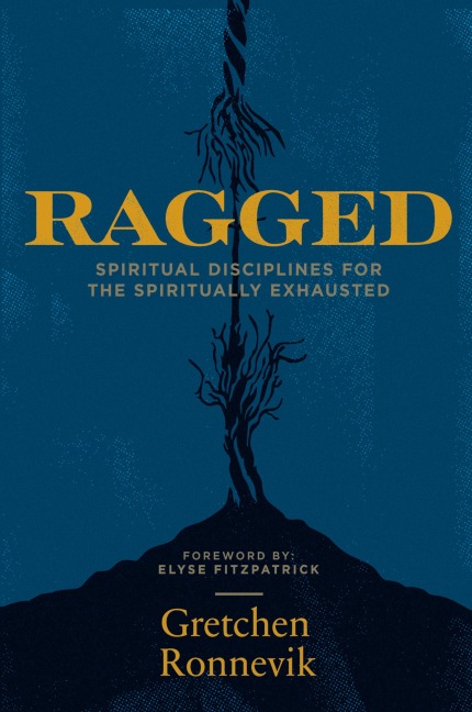 Ragged: Spiritual Disciplines for the Spiritually Exhausted