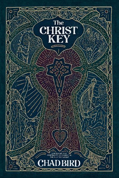 The Christ Key: Unlocking the Centrality of Christ in the Old Testament