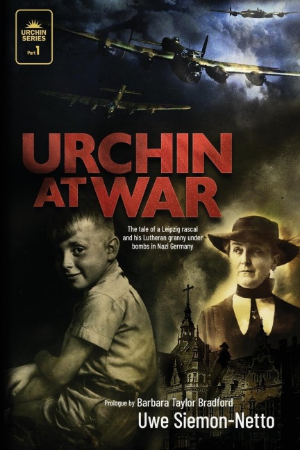 Urchin at War: The Tale of a Leipzig Rascal and His Lutheran Granny Under Bombs in Nazi Germany
