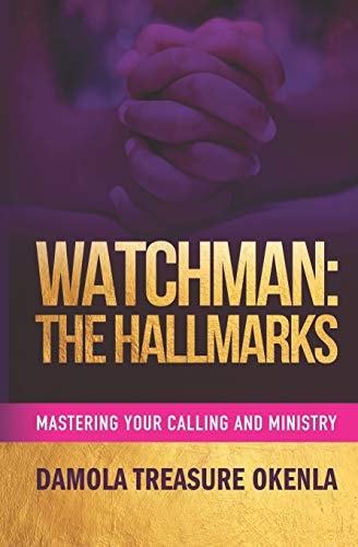 Watchman The Hallmarks: Mastering Your Ministry and Calling