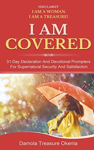 I Am Covered 31-Day Declaration And Devotional Prompters For Supernatural Security And Satisfaction