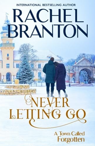 Never Letting Go A Sweet Small Town Romance