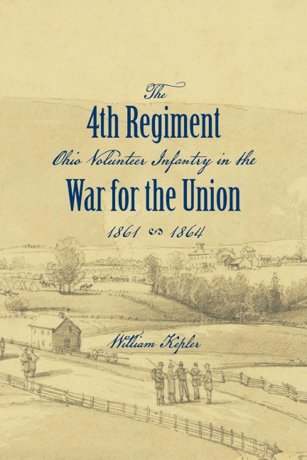 History of the Three Months and Three Years Service From April 16th, 1861, to June 22d, 1864, of the Fourth Regiment Ohio Volunteer Infantry in the War for the Union