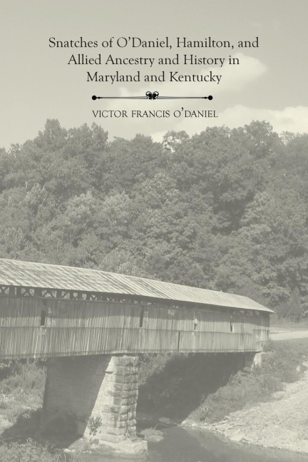 Snatches of ODaniel, Hamilton, and Allied Ancestry and History in Maryland and Kentucky