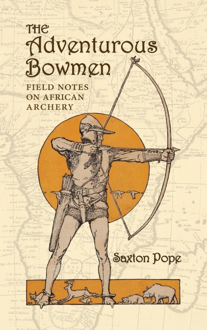 The Adventurous Bowmen: Field Notes on African Archery
