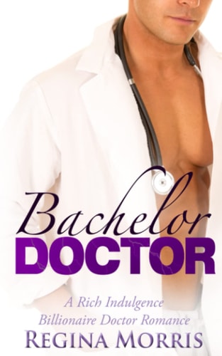 Bachelor Doctor A Rich Indulgence Billionaire Doctor Romance