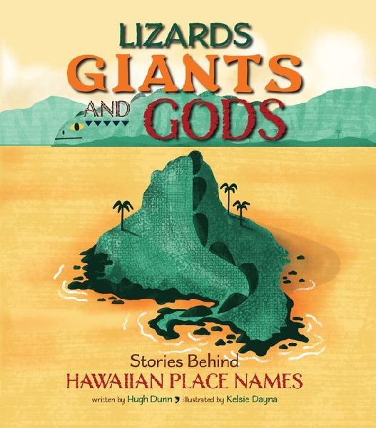 Lizards, Giants, and Gods: Stories Behind Hawaiian Place Names