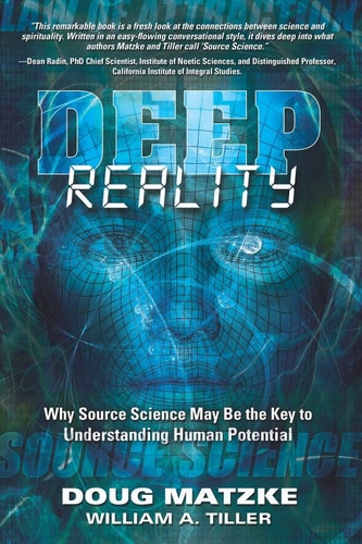 Deep Reality Why Source Science May Be the Key to Understanding Human Potential