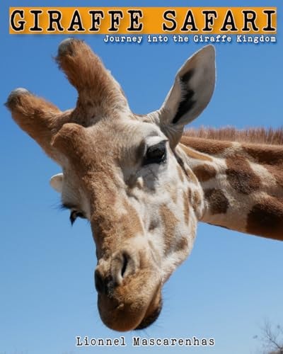 Giraffe Safari Journey Into the Giraffe Kingdom