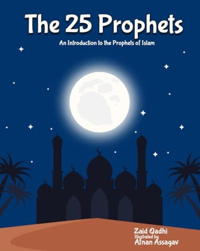 The 25 Prophets An Introduction to the Prophets of Islam
