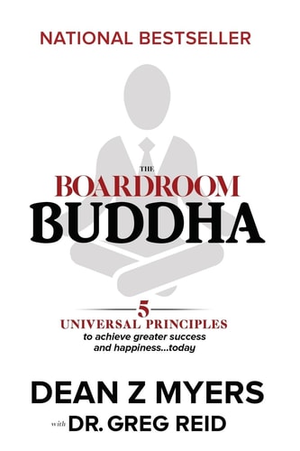 The Boardroom Buddha 5 Universal Principles to Achieve Greater Success and Happiness... Today