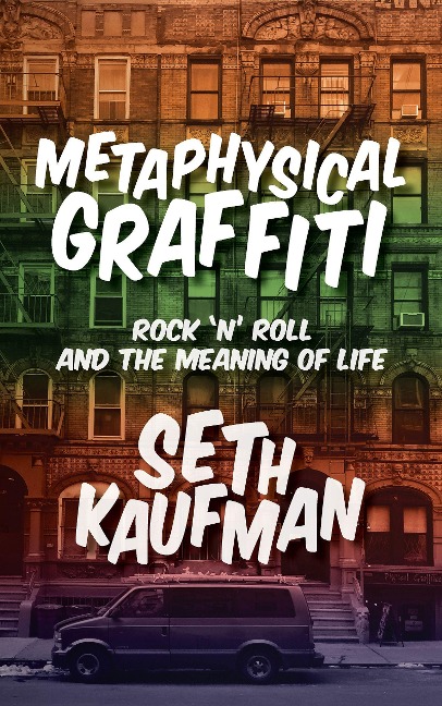 Metaphysical Graffiti: Rock n Roll and the Meaning of Life