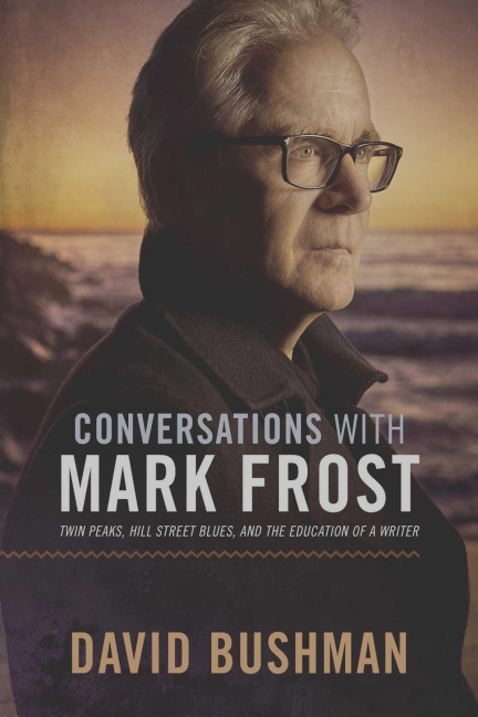 Conversations with Mark Frost: Twin Peaks, Hill Street Blues, and the Education of a Writer