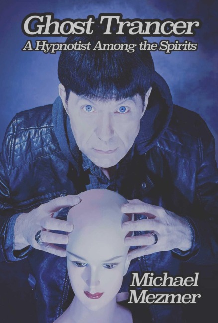 Ghost Trancer: A Hypnotist Among the Spirits