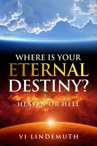 Where Is Your Eternal Destiny? Heaven Or Hell
