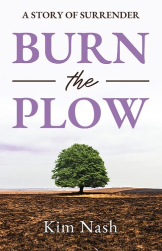 Burn the Plow A Story of Surrender