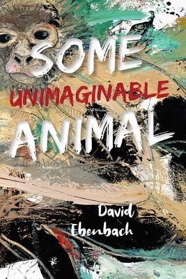 Some Unimaginable Animal