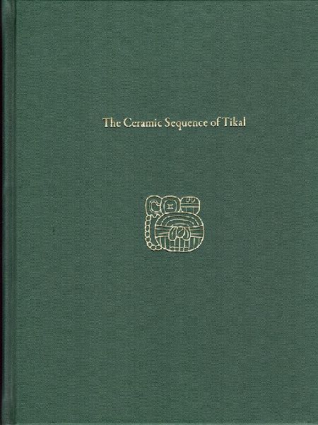 Ceramic Sequence of Tikal: Tikal Report 25B