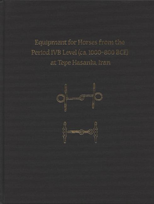 Equipment for Horses from the Period Ivb Level at Tepe Hasanlu, Iran