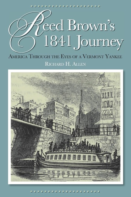 Reed Browns 1841 Journey: America Through the Eyes of a Vermont Yankee