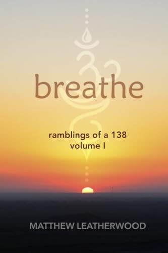 Breathe Ramblings of a 138 - Volume 1
