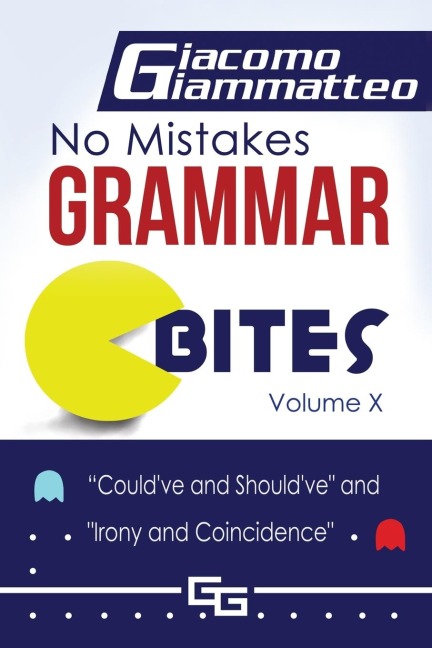No Mistakes Grammar Bites, Volume X: Couldve and Shouldve, and Irony and Coincidence