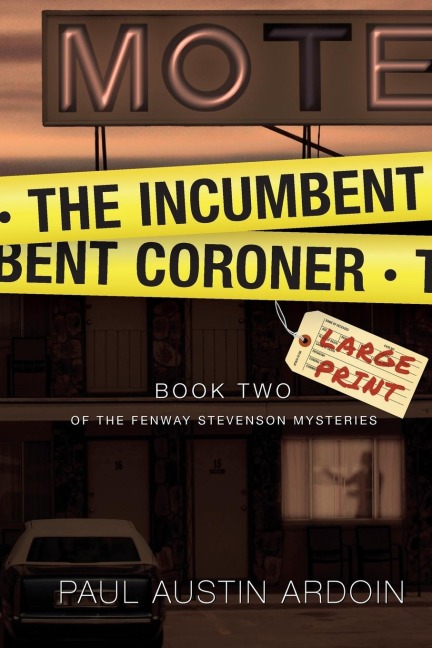 The Incumbent Coroner: A Coastal California Mystery of Murder and Deception