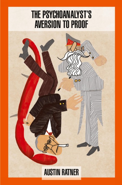 The Psychoanalysts Aversion to Proof