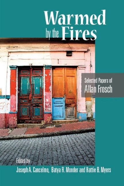 Warmed by the Fires: Selected Papers of Allan Frosch