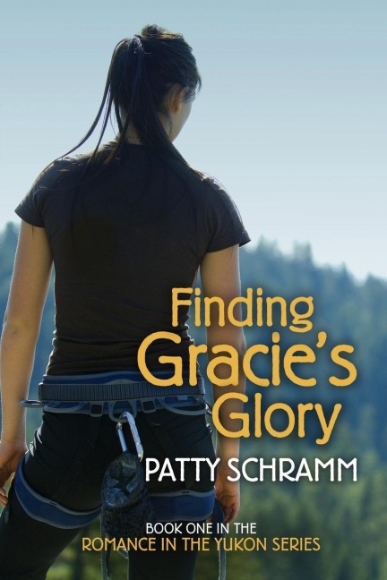 Finding Gracies Glory: Book One in the Romance in the Yukon Series