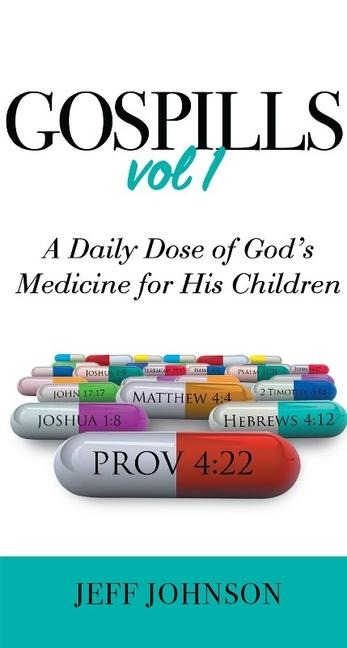 Gospills, Volume 1: A Daily Dose of Gods Medicine for His Children