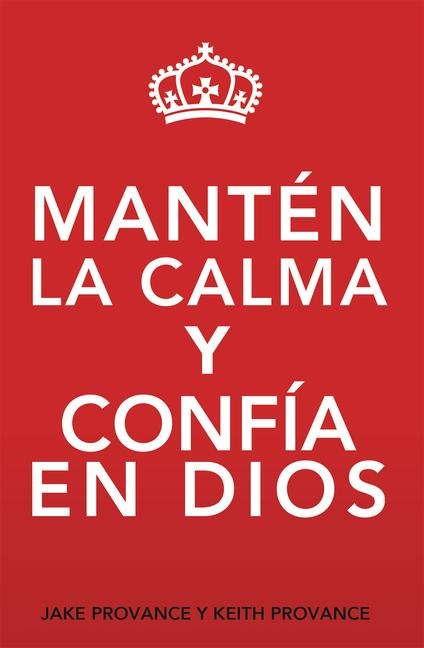 Mantén La Calma Y Confía En Dios: Keep Calm and Trust God (Spanish Version)
