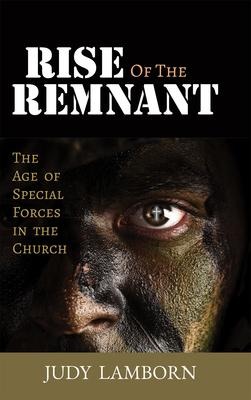 Rise of the Remnant: The Age of Special Forces in the Church