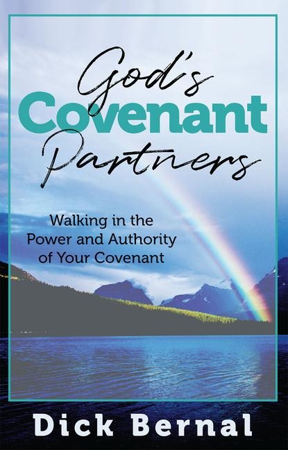God's Covenant Partners: Walking in the Power and Authority of Your Covenant