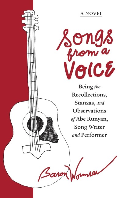 Songs from a Voice: Being the Recollections, Stanzas and Observations of Abe Runyan, Song Writer and Performer