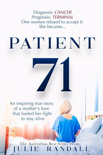 Patient 71: An inspiring true story of a mothers love that fueled her fight to stay alive