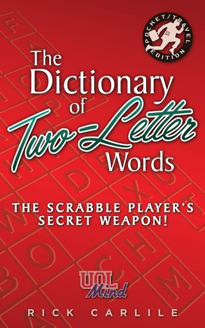 The Dictionary of Two-Letter Words - The Scrabble Players Secret Weapon!: Master the Building-Blocks of the Game with Memorable Definitions of All 127 Words
