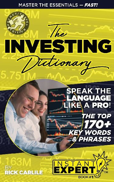 The Investing Dictionary: Master the Essentials - Fast! Instant Expert Book #1
