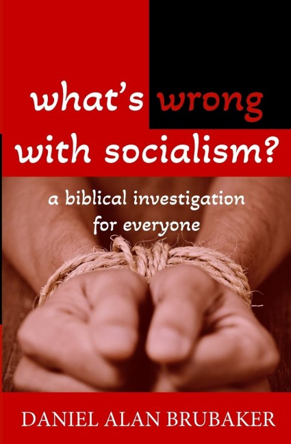 What's Wrong With Socialism: A Biblical Investigation for Everyone