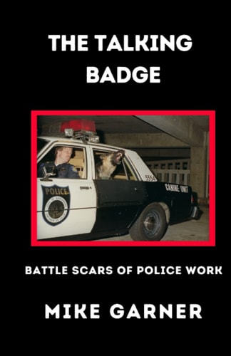 The Talking Badge Battle Scars of Police Work