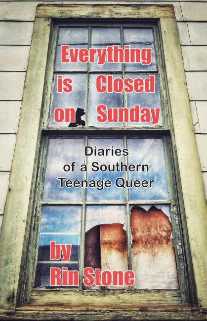 Everything is Closed on Sunday: Diaries of a Southern Queer Teenager