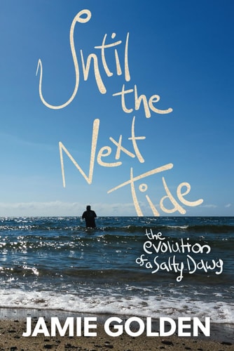 Until The Next Tide The Evolution of a Salty Dawg. B&W Edition