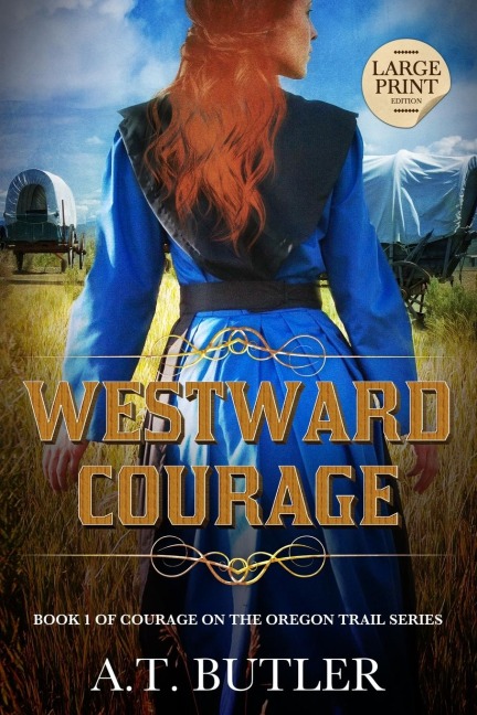 Westward Courage: Historical Womens Fiction Saga Large Print