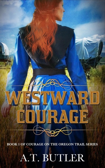 Westward Courage: Historical Womens Fiction Saga