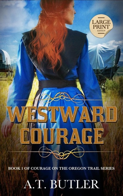 Westward Courage: Historical Womens Fiction Saga Large Print