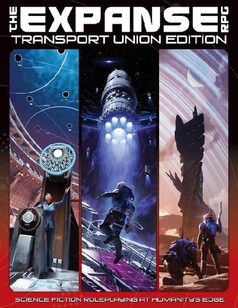 The Expanse RPG: Transport Union Edition: Science Fiction Roleplaying at Humanity's Edge