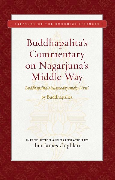 Buddhapalitas Commentary on Nagarjunas Middle Way