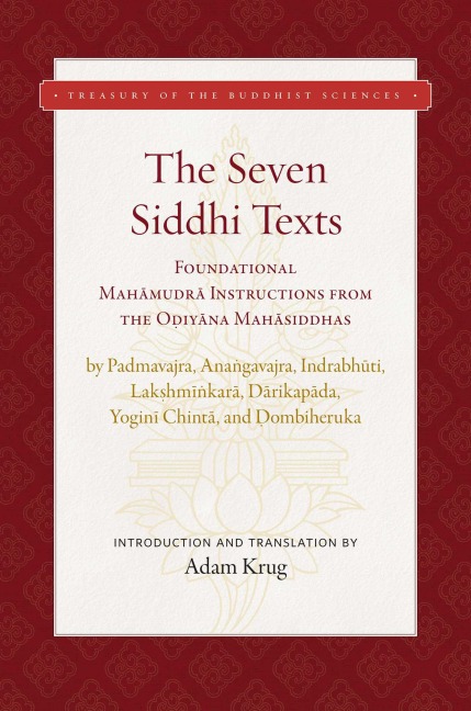 Seven Siddhi Texts: Foundational Mah?mudr? Instructions from the O?iy?na Mah?siddhas