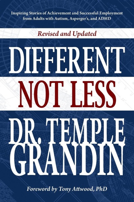 Different...not Less: Inspiring Stories of Achievement and Successful Employment from Adults with Autism, Aspergers, and ADHD (Revised & Updated)