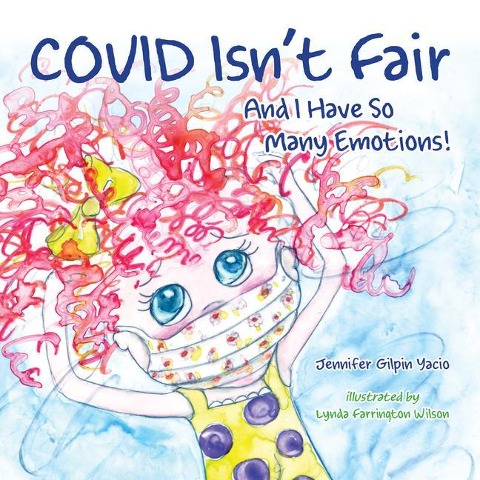Covid Isnt Fair: And I Have So Many Emotions!